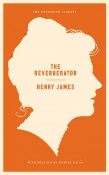 The Reverberator: A Novel The Reverberator: A Novel