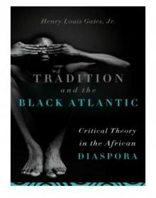 Tradition and the Black Atlantic Tradition and the Black Atlantic