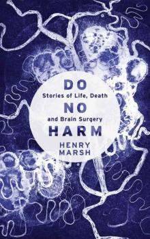 Do No Harm: Stories of Life, Death and Brain Surgery Do No Harm: Stories of Life, Death and Brain Surgery