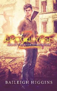 Rise of the Undead (Book 5): Apocalypse Z Rise of the Undead (Book 5): Apocalypse Z