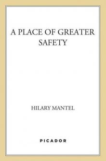 A Place of Greater Safety: A Novel A Place of Greater Safety: A Novel
