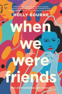 When We Were Friends When We Were Friends