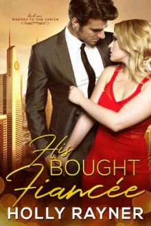 His Bought Fiancée (Wedded to the Sheikh Book 1) His Bought Fiancée (Wedded to the Sheikh Book 1)