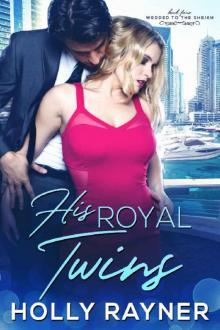 His Royal Twins (Wedded to the Sheikh Book 4) His Royal Twins (Wedded to the Sheikh Book 4)