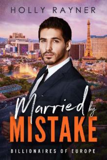 Married By Mistake (Billionaires of Europe Book 7) Married By Mistake (Billionaires of Europe Book 7)