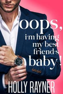 Oops, I'm Having My Best Friend's Baby! Oops, I'm Having My Best Friend's Baby!
