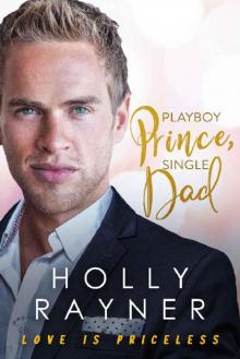 Playboy Prince, Single Dad (Love Is Priceless Book 4) Playboy Prince, Single Dad (Love Is Priceless Book 4)