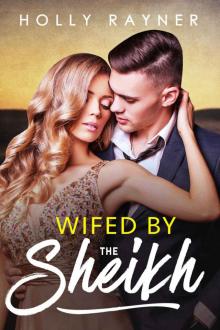 Wifed By The Sheikh (All He Desires Book 3) Wifed By The Sheikh (All He Desires Book 3)