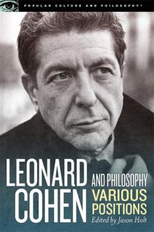 Leonard Cohen and Philosophy Leonard Cohen and Philosophy