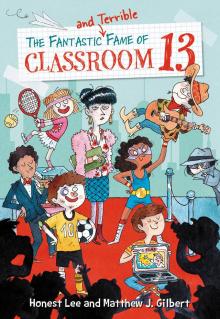 The Fantastic and Terrible Fame of Classroom 13 The Fantastic and Terrible Fame of Classroom 13