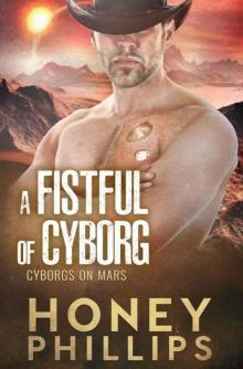 A Fistful 0f Cyborg (Cyborgs On Mars Book 2) A Fistful 0f Cyborg (Cyborgs On Mars Book 2)