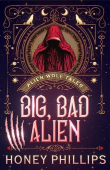Big, Bad Alien: An Alien Shifter Romance (Alien Wolf Tales) Big, Bad Alien: An Alien Shifter Romance (Alien Wolf Tales)