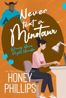 Never Text a Minotaur: A Cozy Monster Romance (Wrong Move, Right Monster) Never Text a Minotaur: A Cozy Monster Romance (Wrong Move, Right Monster)