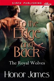 To the Edge and Back [The Royal Wolves] (Siren Publishing Allure)