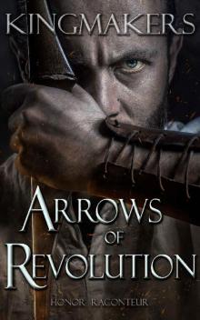 Arrows of Revolution (Kingmakers Book 3) Arrows of Revolution (Kingmakers Book 3)