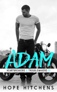 Adam (Heartbreakers & Troublemakers Book 1)