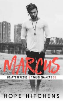 Marcus (Heartbreakers & Troublemakers Book 5)