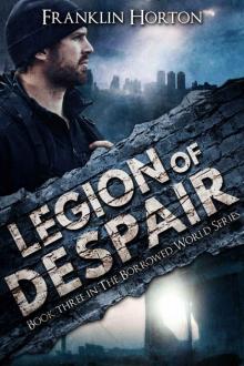 Legion of Despair: Book Three in The Borrowed World Series