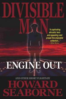 DIVISIBLE MAN--ENGINE OUT & OTHER SHORT FLIGHTS DIVISIBLE MAN--ENGINE OUT & OTHER SHORT FLIGHTS