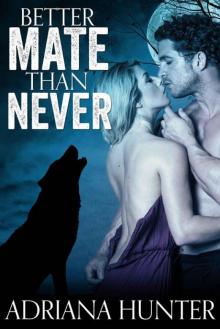 Better Mate Than Never (New Adult Werewolf Romance) Better Mate Than Never (New Adult Werewolf Romance)