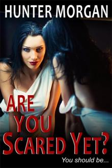 Are You Scared Yet? Are You Scared Yet?