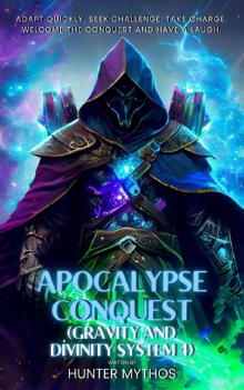Apocalypse Conquest: A Dungeon Crawler LitRPG Adventure (Gravity And Divinity System 4)