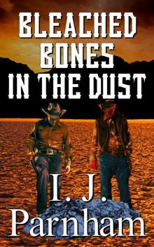 Bleached Bones in the Dust Bleached Bones in the Dust
