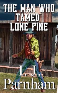 The Man who Tamed Lone Pine The Man who Tamed Lone Pine