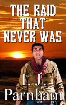 The Raid That Never Was The Raid That Never Was