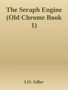 The Seraph Engine (Old Chrome Book 1)