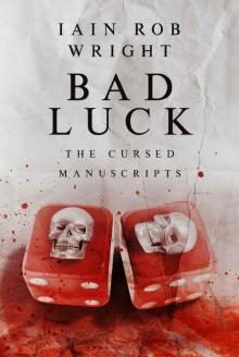 Bad Luck: A gripping horror story (The Cursed Manuscripts)