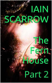 The Fern House: Part 2 The Fern House: Part 2
