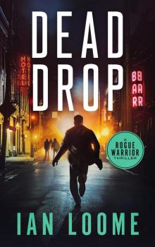 Dead Drop (A Rogue Warrior Thriller Book 3)