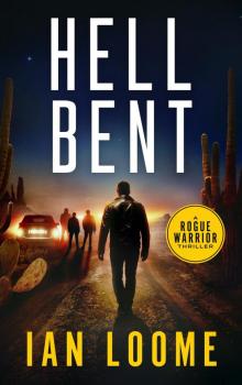 Hell Bent (A Rogue Warrior Thriller Book 4) Hell Bent (A Rogue Warrior Thriller Book 4)