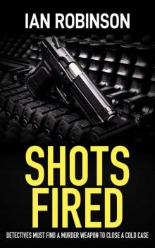 SHOTS FIRED: Detectives must find a murder weapon to close a cold case (London detectives Nash and Moretti Book 3) SHOTS FIRED: Detectives must find a murder weapon to close a cold case (London detectives Nash and Moretti Book 3)