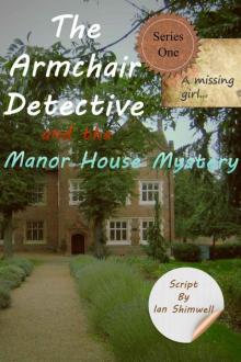 The Armchair Detective and the Manor-House Mystery: Series One The Armchair Detective and the Manor-House Mystery: Series One