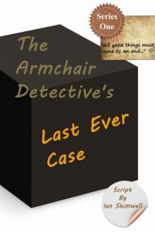 The Armchair Detective's Last Ever Case: Series One The Armchair Detective's Last Ever Case: Series One