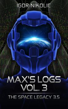 Max’s Logs Vol.3: The Space Legacy Book 3.5