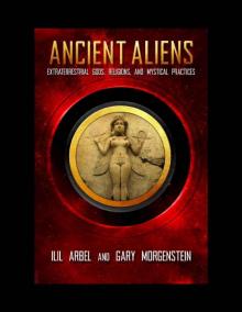 Ancient Aliens: Marradians and Anunnaki: Volume Two: Extraterrestrial Gods, Religions, and Mystical Practices