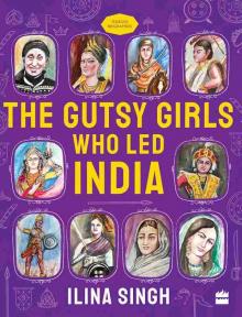Gutsy Girls Who Led India Gutsy Girls Who Led India
