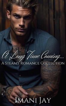 A Long Time Coming...: A Sweet & Spicy Romance Collection A Long Time Coming...: A Sweet & Spicy Romance Collection