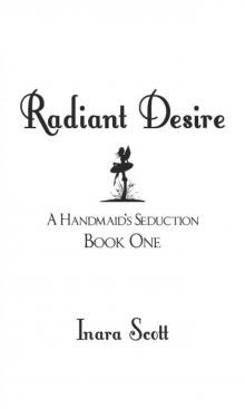 Radiant Desire (A Handmaids Seduction, #1) Radiant Desire (A Handmaids Seduction, #1)