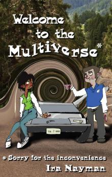 Welcome to the Multiverse Welcome to the Multiverse
