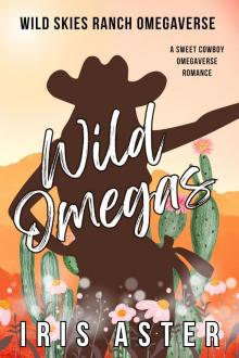 Wild Omegas: A Sweet Cowboy Omegaverse Romance (Wild Skies Ranch Omegaverse Book 1)