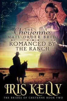 The Cheyenne Mail Order Bride Romanced by the Ranch The Cheyenne Mail Order Bride Romanced by the Ranch