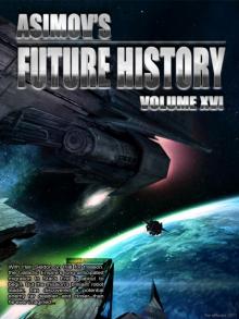 Asimov’s Future History Volume 16 Asimov’s Future History Volume 16