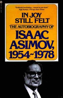 In Joy Still Felt: The Autobiography of Isaac Asimov, 1954-1978 In Joy Still Felt: The Autobiography of Isaac Asimov, 1954-1978