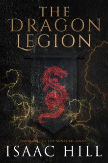 The Dragon Legion: The Sunborn Series The Dragon Legion: The Sunborn Series