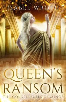 Queen's Ransom: The Golden Bulls of Minos Queen's Ransom: The Golden Bulls of Minos