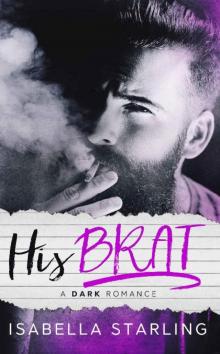 His Brat: A Dark Bad Boy Romance